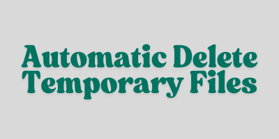 Automatic Delete Temporary Files