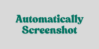Automatically Screenshot