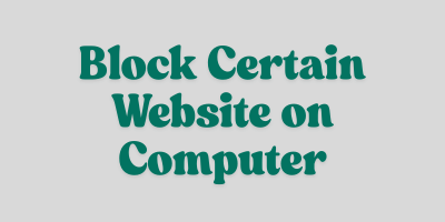 Block Certain Website on Computer