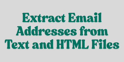 Extract Email Addresses from Text and HTML Files